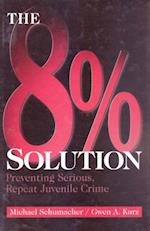 The 8% Solution : Preventing Serious, Repeat Juvenile Crime