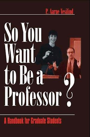 So You Want to Be a Professor? : A Handbook for Graduate Students