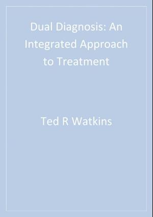 Dual Diagnosis : An Integrated Approach to Treatment