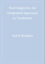 Dual Diagnosis : An Integrated Approach to Treatment