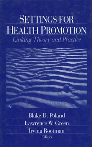 Settings for Health Promotion : Linking Theory and Practice