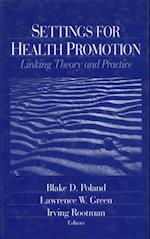 Settings for Health Promotion : Linking Theory and Practice