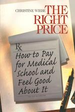 The Right Price : How To Pay for Medical School and Feel Good about It