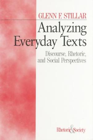 Analyzing Everyday Texts : Discourse, Rhetoric, and Social Perspectives