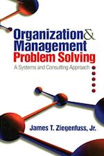 Organization and Management Problem Solving : A Systems and Consulting Approach