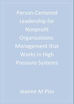 Person-Centered Leadership for Nonprofit Organizations : Management that Works in High Pressure Systems