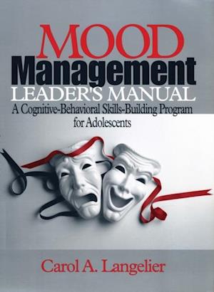 Mood Management Leader's Manual : A Cognitive-Behavioral Skills-Building Program for Adolescents