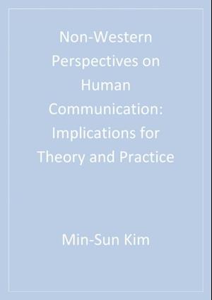 Non-Western Perspectives on Human Communication : Implications for Theory and Practice