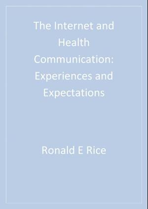 The Internet and Health Communication : Experiences and Expectations