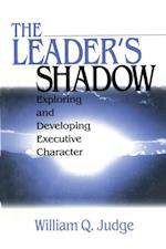 The Leader's Shadow : Exploring and Developing Executive Character