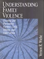 Understanding Family Violence : Treating and Preventing Partner, Child, Sibling and Elder Abuse