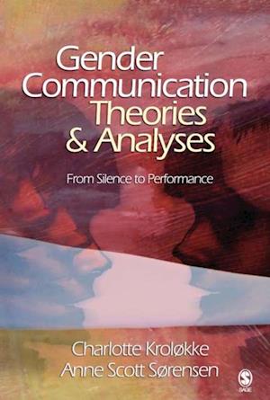 Gender Communication Theories and Analyses : From Silence to Performance