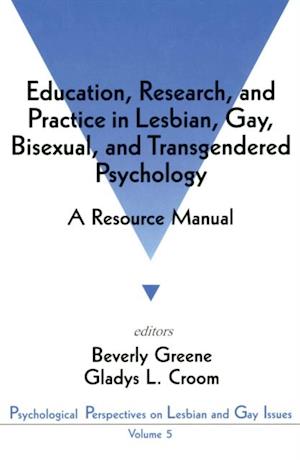 Education, Research, and Practice in Lesbian, Gay, Bisexual, and Transgendered Psychology : A Resource Manual