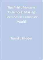 The Public Manager Case Book : Making Decisions in a Complex World