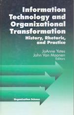 Information Technology and Organizational Transformation : History, Rhetoric and Preface