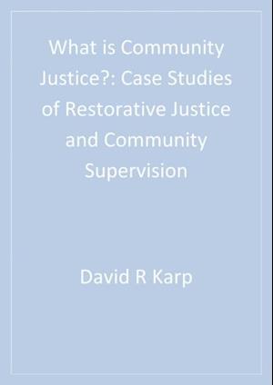 What is Community Justice? : Case Studies of Restorative Justice and Community Supervision