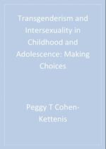 Transgenderism and Intersexuality in Childhood and Adolescence : Making Choices