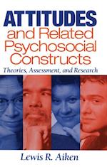 Attitudes and Related Psychosocial Constructs : Theories, Assessment, and Research
