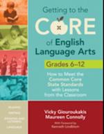 Getting to the Core of English Language Arts, Grades 6-12