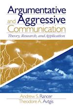 Argumentative and Aggressive Communication : Theory, Research, and Application