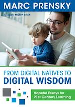 From Digital Natives to Digital Wisdom : Hopeful Essays for 21st Century Learning