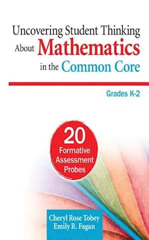 Uncovering Student Thinking About Mathematics in the Common Core, Grades K-2