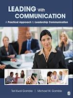 Leading With Communication : A Practical Approach to Leadership Communication