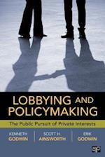 Lobbying and Policymaking : The Public Pursuit of Private Interests