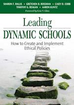 Leading Dynamic Schools : How to Create and Implement Ethical Policies