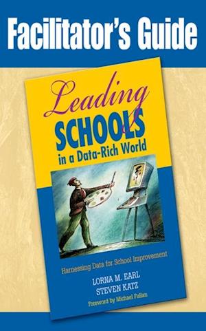 Facilitator's Guide to Leading Schools in a Data-Rich World