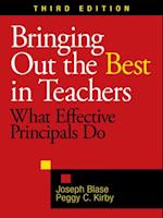 Bringing Out the Best in Teachers : What Effective Principals Do