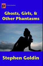 Ghosts, Girls, & Other Phantasms