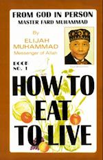 How To Eat To Live: Book 1