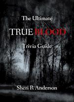 Ultimate TRUE BLOOD Trivia Guide