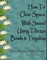 How to Clear Space with Sound Using Tibetan Bowls and Tingshas