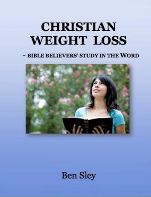 Christian Weight Loss: Bible Believers' Study In The Word