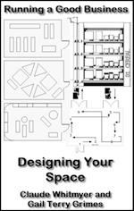 Running a Good Business - Book 7: Designing Your Space