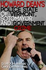 Howard Dean's Police State of Vermont, Sotomayor and Government Crime