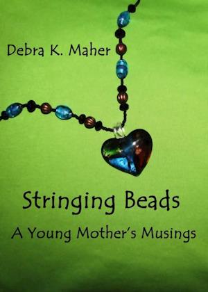 Stringing Beads: A Young Mother's Musings