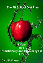 Fit School Diet Plan: 1 Year to a Nutritionally and Physically Fit Life