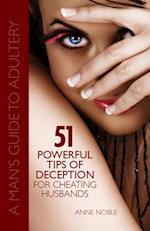 51 Powerful Tips of Deception for Cheating Husbands: A Man's Guide to Adultery