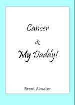 Cancer & MY Daddy!