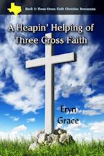 Heapin' Helping of Three Cross Faith