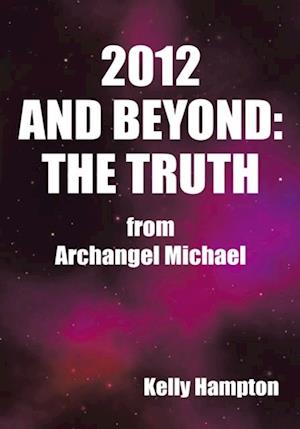 2012 and Beyond: the Truth