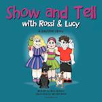 Show and Tell with Rossi & Lucy