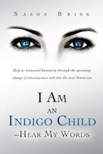 I Am an Indigo Child - Hear My Words