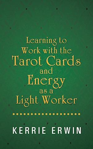 Learning to Work with the Tarot Cards and Energy as a Light Worker