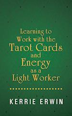 Learning to Work with the Tarot Cards and Energy as a Light Worker