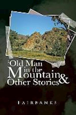 The Old Man in the Mountain and Other Stories