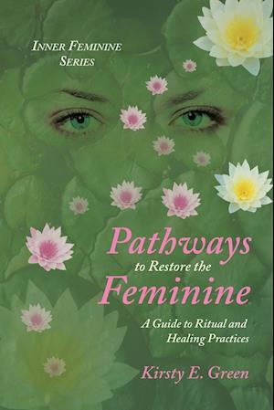 Pathways to Restore the Feminine
